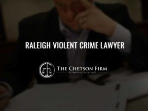Raleigh Violent Crime Lawyer