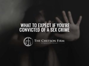 What to Expect if You're Convicted of a Sex Crime