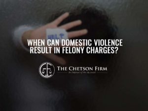 When Can Domestic Violence Result in Felony Charges?